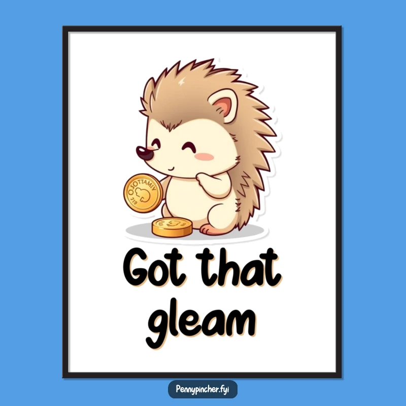 Funny Hedgehog Poster: Adorable Coin Polishing Art for a Laugh!