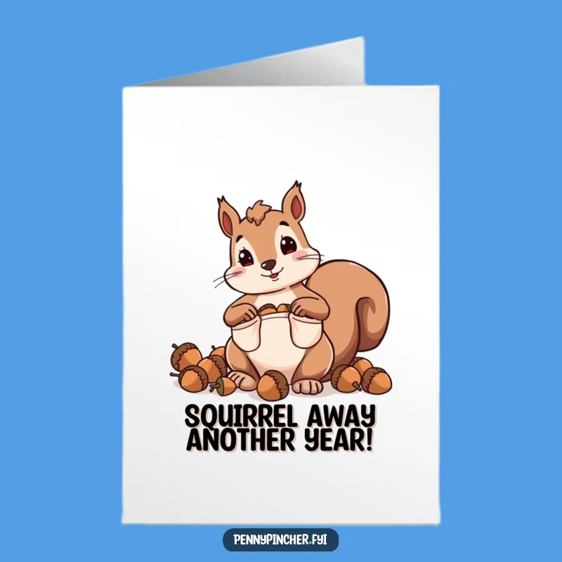 Free Printable Birthday Card: Squirrel Hoarding Acorns for a Rich Celebration!