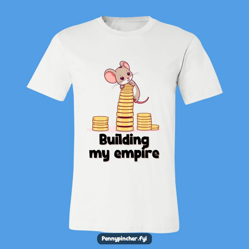 Funny Mouse Coin Tower T-Shirt: Build Your Dreams - Great Gift!